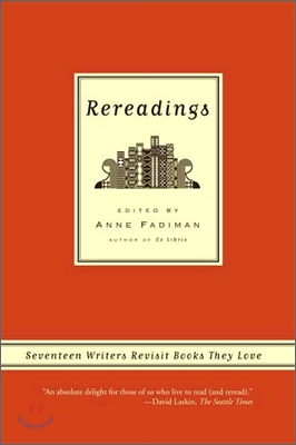 Rereadings: Seventeen Writers Revisit Books They Love