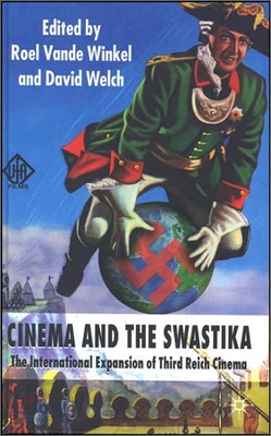 Cinema and the Swastika: The International Expansion of Third Reich Cinema