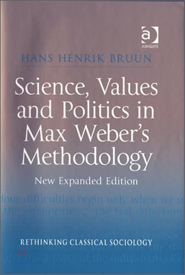 Science, Values and Politics in Max Weber's Methodology