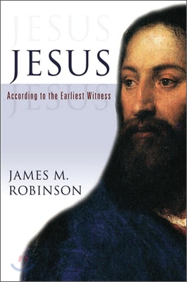 Jesus: According to the Earliest Witness