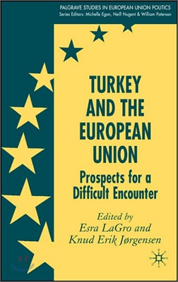 Turkey and the European Union: Prospects for a Difficult Encounter