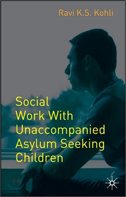 Social Work with Unaccompanied Asylum Seeking Children