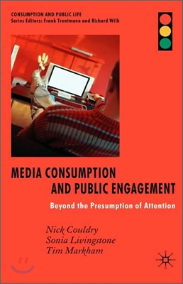 Media Consumption and Public Engagement: Beyond the Presumption of Attention