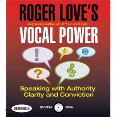 Roger Love's Vocal Power: Speaking with Authority, Clarity and Conviction