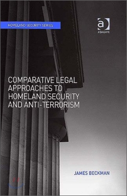 Comparative Legal Approaches to Homeland Security and Anti-Terrorism