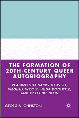 The Formation of 20th-Century Queer Autobiography: Reading Vita Sackville-West, Virginia Woolf, Hilda Doolittle, and Gertrude Stein