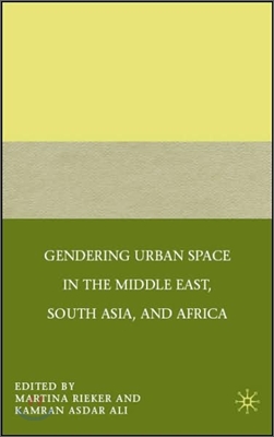 Gendering Urban Space in the Middle East, South Asia, and Africa