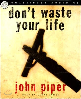 Don&#39;t Waste Your Life