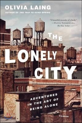 The Lonely City: Adventures in the Art of Being Alone