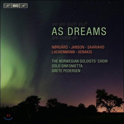 Norwegian Soloists&#39; Choir 꿈과 같이 - 뇌르고르 / 얀손 / 사리아호 / 라헨만 / 크세나키스 (As Dreams - Norgard / Janson / Saariaho / Lachenmann / Xenakis) 노르웨이 솔리스트 합창단