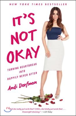 It&#39;s Not Okay: Turning Heartbreak Into Happily Never After