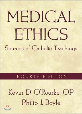 Medical Ethics: Sources of Catholic Teachings, Fourth Edition