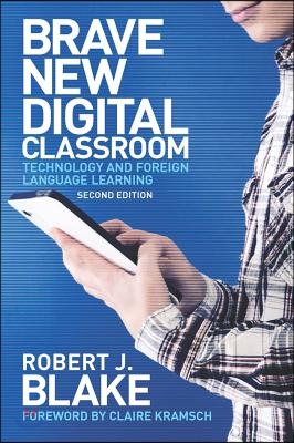 Brave New Digital Classroom: Technology and Foreign Language Learning