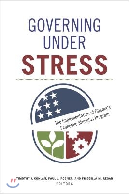 Governing under Stress: The Implementation of Obama&#39;s Economic Stimulus Program