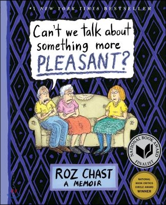 Can&#39;t We Talk about Something More Pleasant?: A Memoir