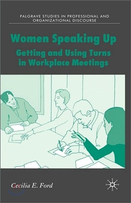 Women Speaking Up: Getting and Using Turns in Workplace Meetings