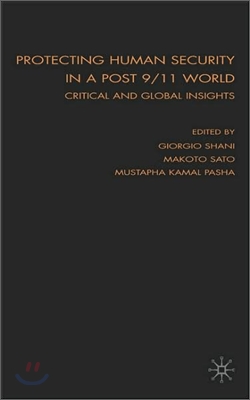 Protecting Human Security in a Post 9/11 World: Critical and Global Insights