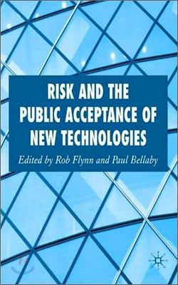 Risk and the Public Acceptance of New Technologies