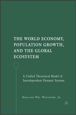 The World Economy, Population Growth, and the Global Ecosystem: A Unified Theoretical Model of Interdependent Dynamic Systems