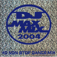 V.A. - DJ Max Mix 2004 - 40 Non-Stop Dance