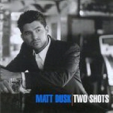 Matt Dusk - Two Shots (CD + VCD)