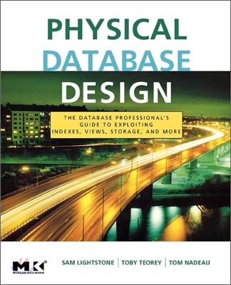 Physical Database Design: The Database Professional&#39;s Guide to Exploiting Indexes, Views, Storage, and More