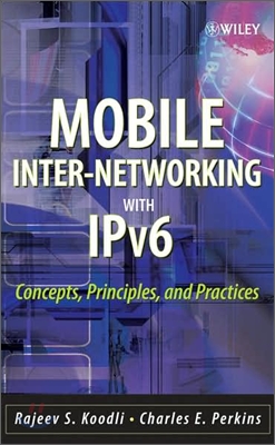 Mobile Inter-Networking with Ipv6: Concepts, Principles and Practices