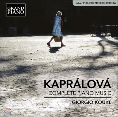 Giorgio Koukl 카프랄로바: 피아노 작품 전곡 - 열정 소나타 외 (Vitezslava Kapralova: Complete Piano Music - Sonata Appassionata Op.6, Grotesque Passacaglia) 기오르기오 코우클