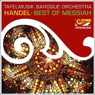 Tafelmusik Baroque Orchestra 헨델: 메시아 베스트 (Handel: Best of Messiah) 타펠무지크 챔버 콰이어, 타펠무지크 바로크 오케스트라, 이바스 토린스