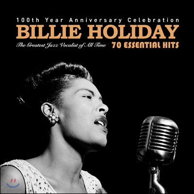 Billie Holiday (빌리 홀리데이) - 70 Essential Hits : 100th Year Anniversary Celebration 탄생 100주년 기념 앨범