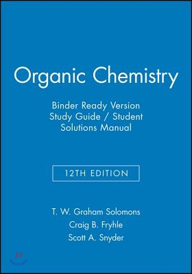 Organic Chemistry, 12e Binder Ready Version Study Guide &amp; Student Solutions Manual