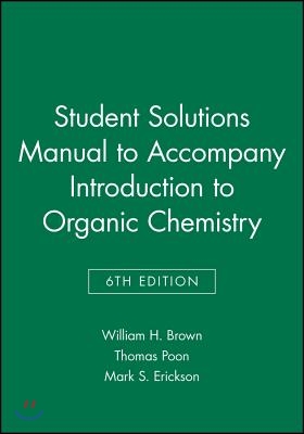 Student Solutions Manual to Acompany Introduction to Organic Chemistry, 6e