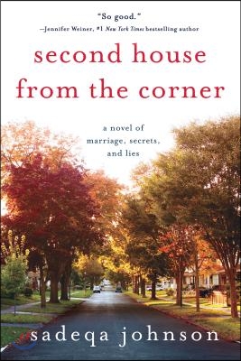 Second House from the Corner: A Novel of Marriage, Secrets, and Lies