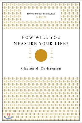 How Will You Measure Your Life?