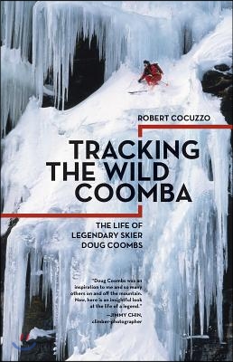 Tracking the Wild Coomba: The Life of Legendary Skier Doug Coombs