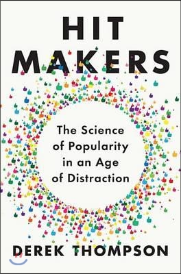 Hit Makers: The Science of Popularity in an Age of Distraction (Hardcover)