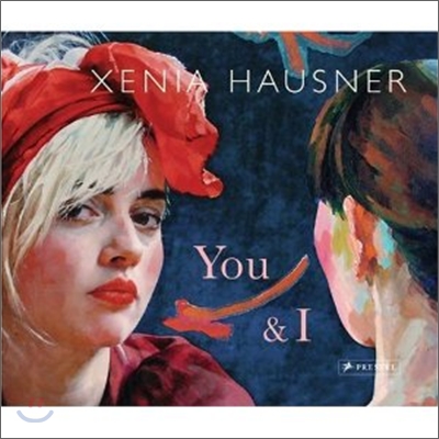 Xenia Hausner: You and I