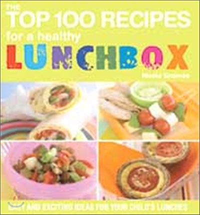 The Top 100 Recipes for a Healthy Lunchbox