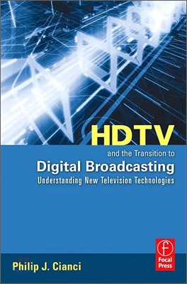 HDTV and the Transition to Digital Broadcasting: Understanding New Television Technologies