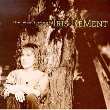 Iris DeMent - The Way I Should