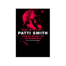 Patti Smith - Play With Fire: At Playa De La Zurriola 
