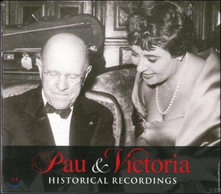 Pablo Casals / Victoria de Los Angeles 파우 &amp; 빅토리아 - 파블로 카잘스와 빅토리아 데 로스 앙헬레스: 역사적 녹음집 (Pau &amp; Victoria: Historical Recordings)