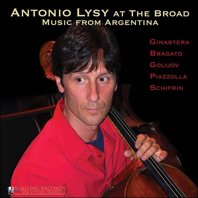 Antonio Lysy 아르헨티나의 음악들 - 일라이 & 이디스 브로드 스테이지 녹음 (At The Broad Music From Argentina) 안토니오 리지, 캐피털 앙상블