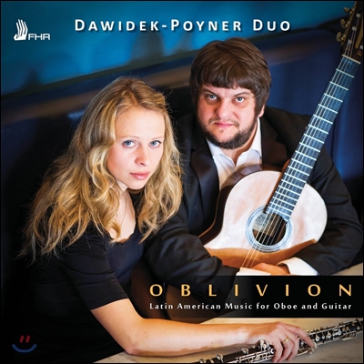 Dawidek-Poyner Duo 오블리비언 - 오보에와 기타를 위한 남미 작품집 (Oblivion - Latin American Music for Oboe and Guitar) 다비덱-포이너 듀오