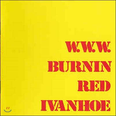 Burnin Red Ivanhoe - W.W.W.: Remastered Edition