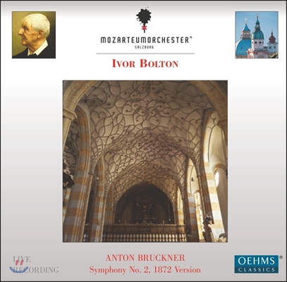 Ivor Bolton 브루크너: 교향곡 2번 [1872 판본] (Anton Bruckner: Symphony No. 2 in C minor) 아이버 볼튼, 잘츠부르크 모차르테움 오케스트라