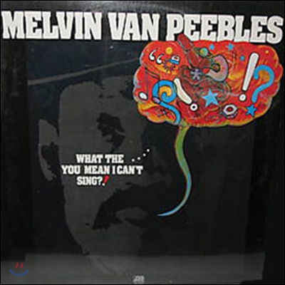 Melvin Van Peebles (멜빈 반 피블즈) - What The... You Mean I Can&#39;T Sing?!