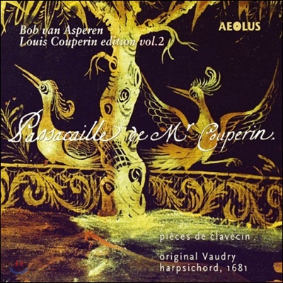 Bob Van Asperen 루이 쿠프랭: 에디션 2집 쿠프랭 씨의 파사칼리아 - 모음곡 (L. Couperin: Edition Vol.2 - Passacaille de Mr. Couperin)