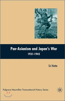 Pan-Asianism and Japan&#39;s War 1931-1945