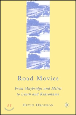 Road Movies: From Muybridge and M?li?s to Lynch and Kiarostami